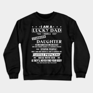 I Am A Lucky Dad I Have Stubborn Daughter Funny Father's Day Crewneck Sweatshirt